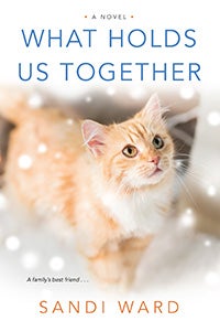 What Holds Us Together by Sandi Ward