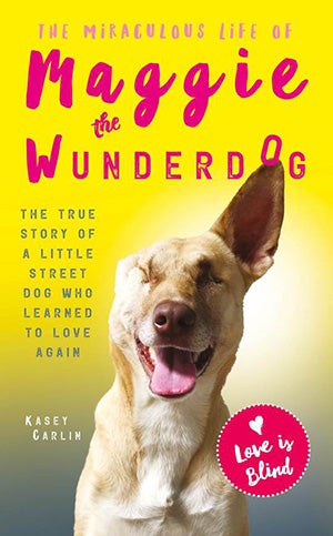 'The Miraculous Life of Maggie the Wonder Dog: How a Little Street Dog Learned to Love the World' book cover
