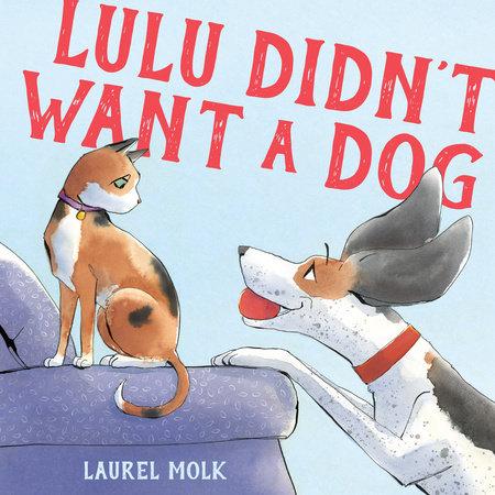 Cover of the book, 'Lulu Didn’t Want a Dog'