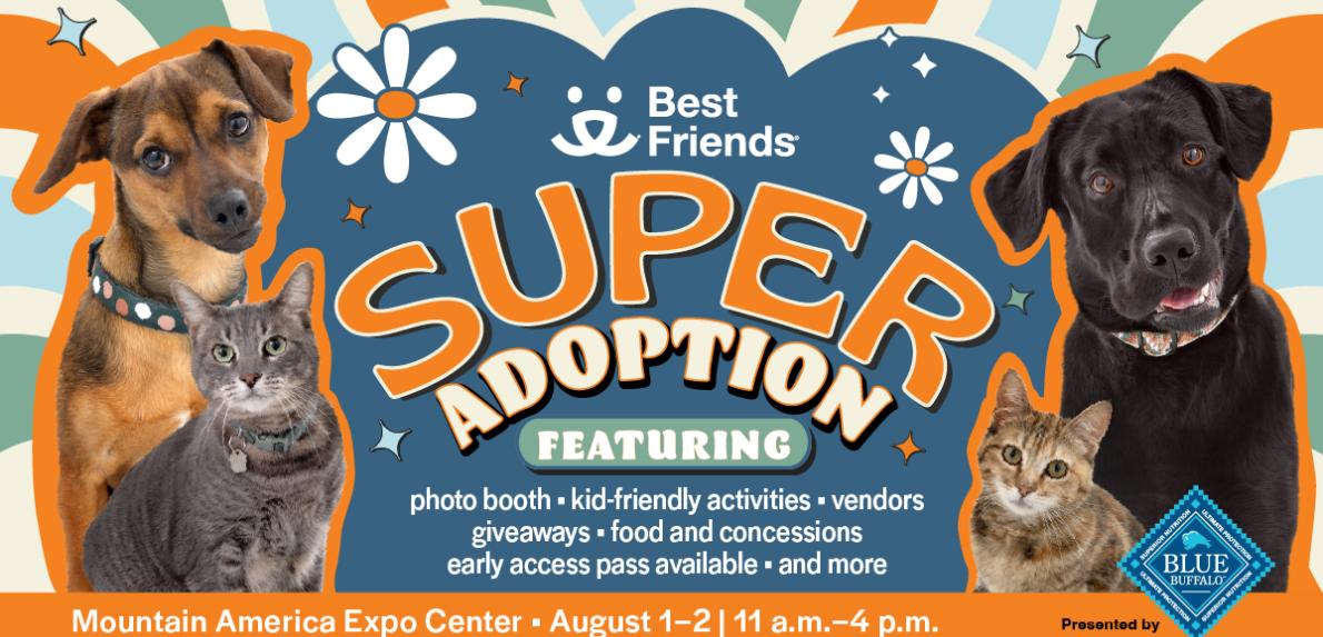 Best Friends Super Adoption in SLC is August 1-2