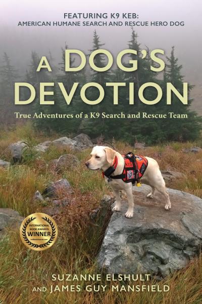 Cover of the book, 'A Dog’s Devotion: True Adventures of a K9 Search and Rescue Team'