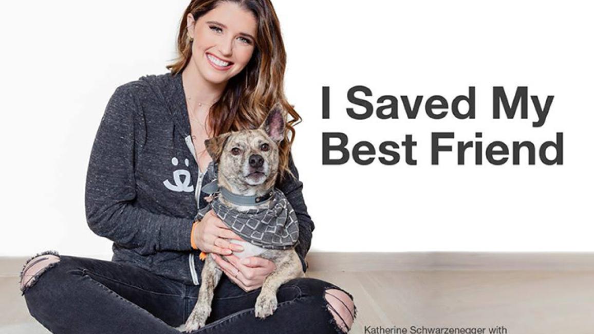 Katherine Schwarzenegger | Best Friends Animal Society - Save Them All