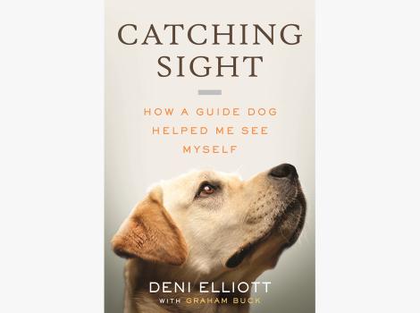 Cover of the book, 'Catching Sight: How a Guide Dog Helped Me See Myself'